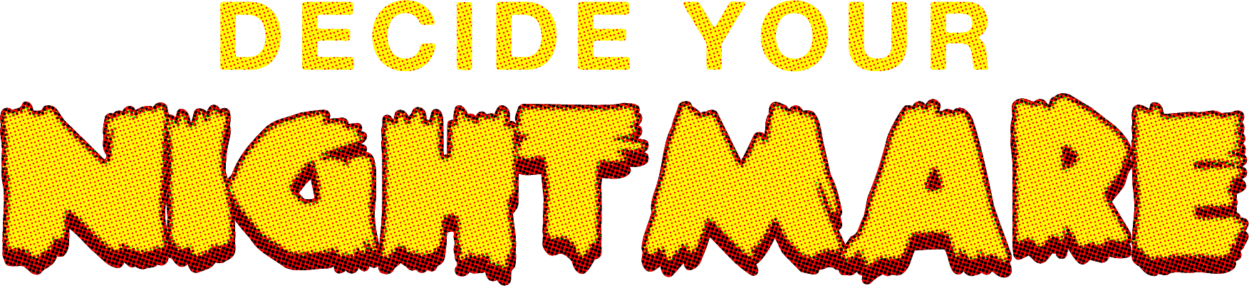 Decide Your Nightmare